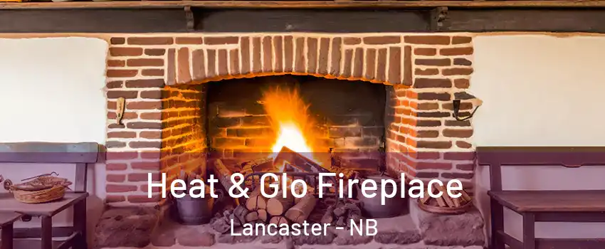  Heat & Glo Fireplace Lancaster - NB