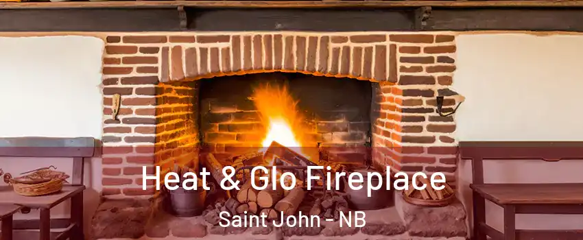  Heat & Glo Fireplace Saint John - NB