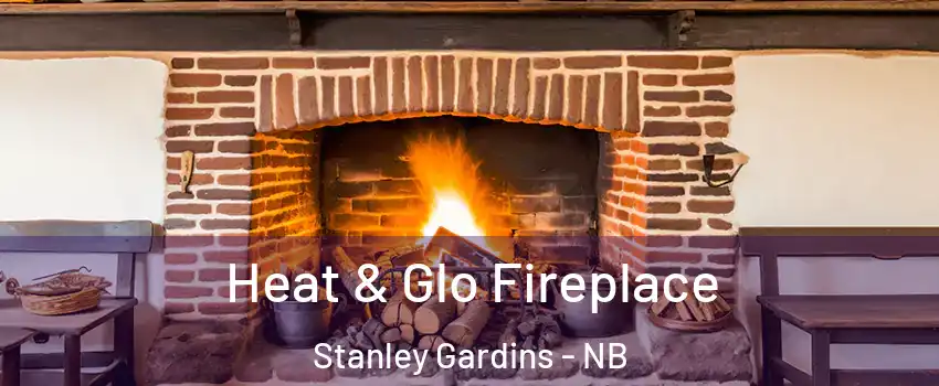  Heat & Glo Fireplace Stanley Gardins - NB