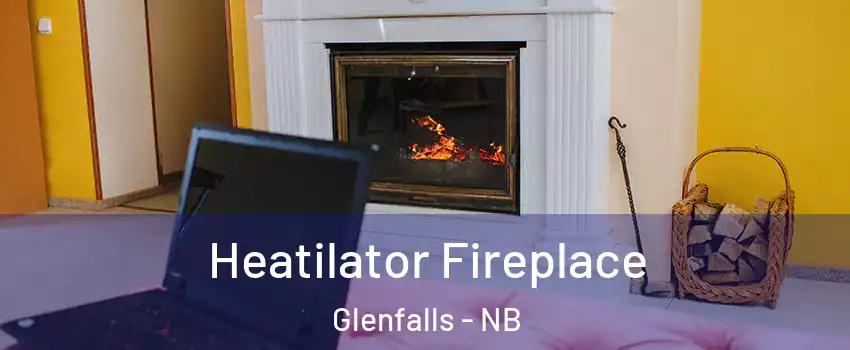  Heatilator Fireplace Glenfalls - NB