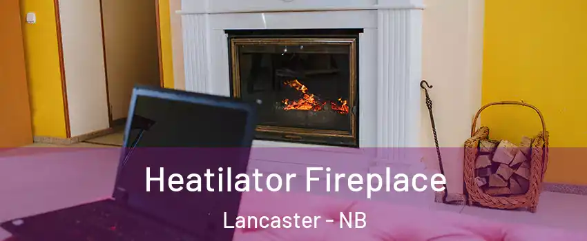  Heatilator Fireplace Lancaster - NB