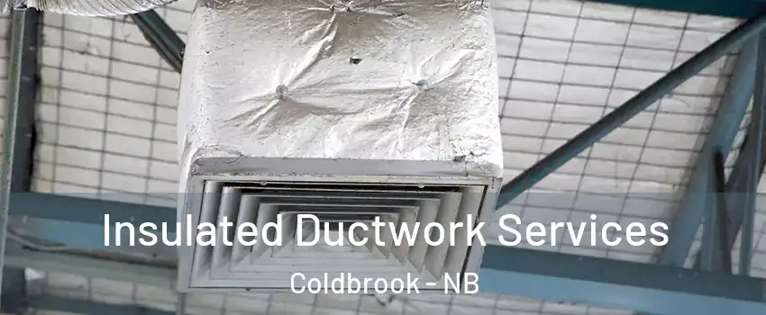  Insulated Ductwork Services Coldbrook - NB