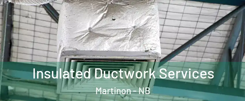  Insulated Ductwork Services Martinon - NB