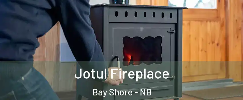  Jotul Fireplace Bay Shore - NB
