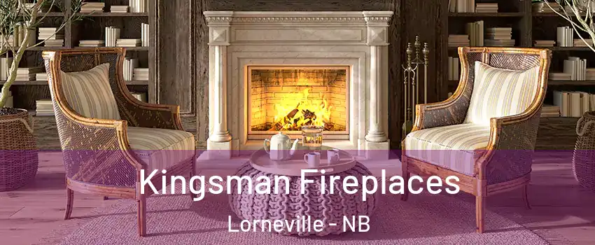  Kingsman Fireplaces Lorneville - NB
