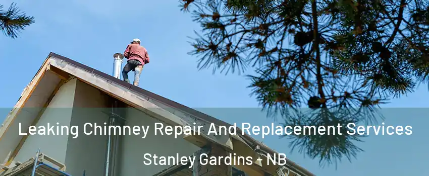  Leaking Chimney Repair And Replacement Services Stanley Gardins - NB