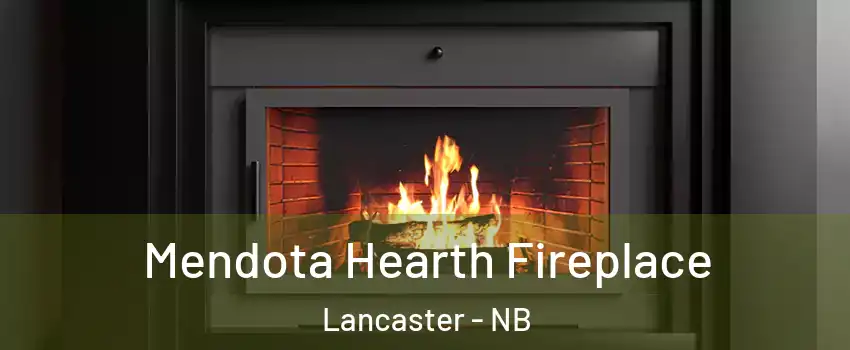 Mendota Hearth Fireplace Lancaster - NB