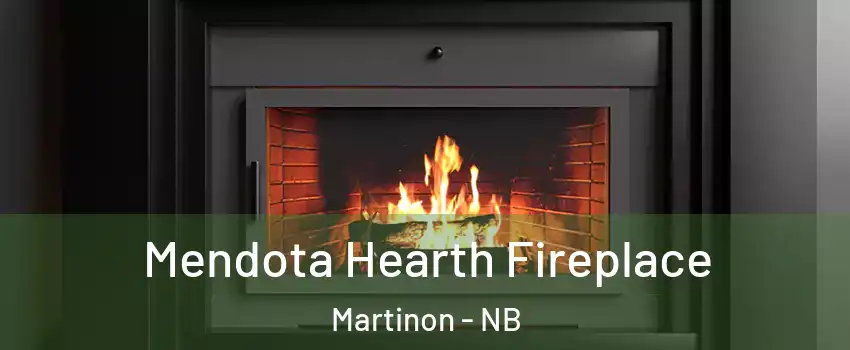 Mendota Hearth Fireplace Martinon - NB