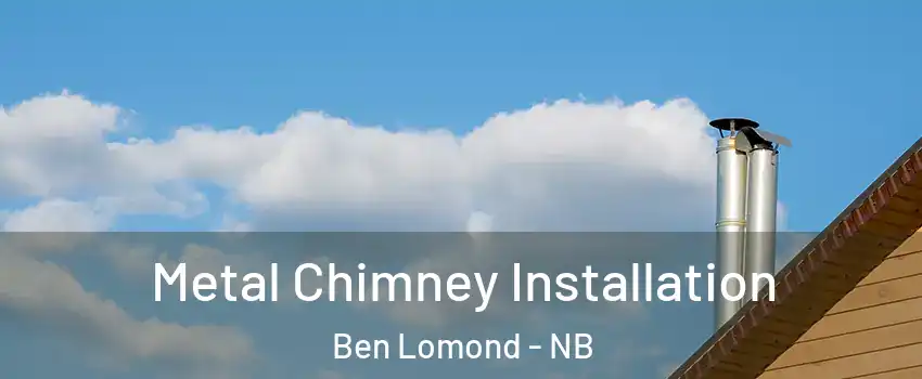  Metal Chimney Installation Ben Lomond - NB