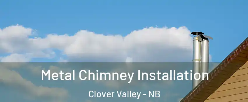  Metal Chimney Installation Clover Valley - NB