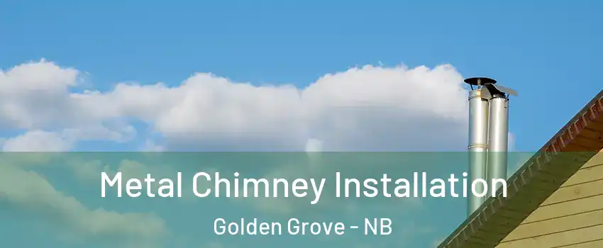  Metal Chimney Installation Golden Grove - NB