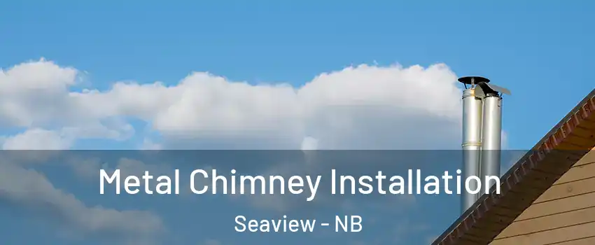  Metal Chimney Installation Seaview - NB