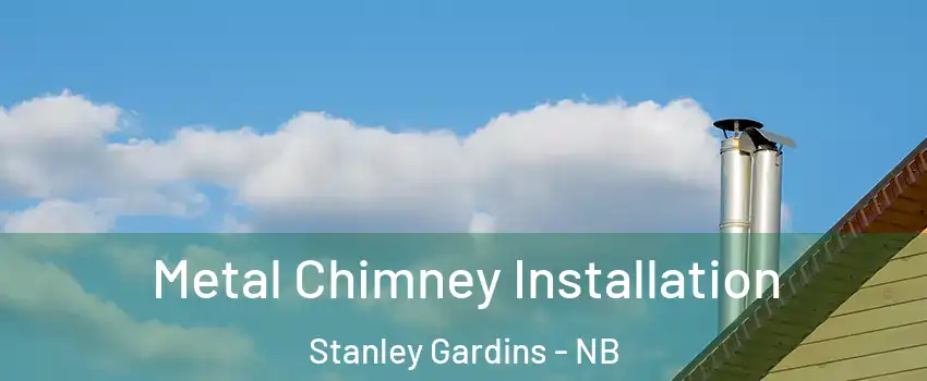  Metal Chimney Installation Stanley Gardins - NB