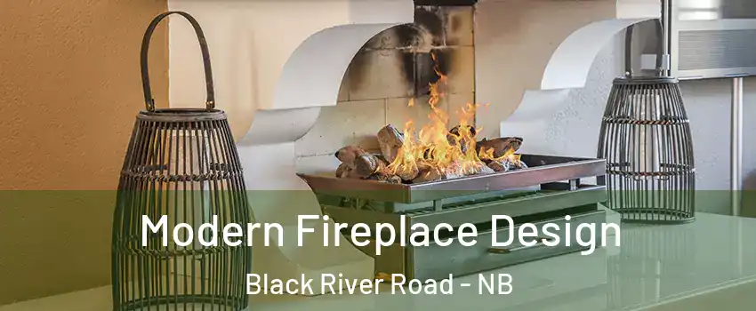  Modern Fireplace Design Black River Road - NB