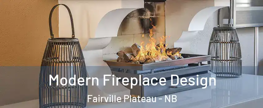  Modern Fireplace Design Fairville Plateau - NB