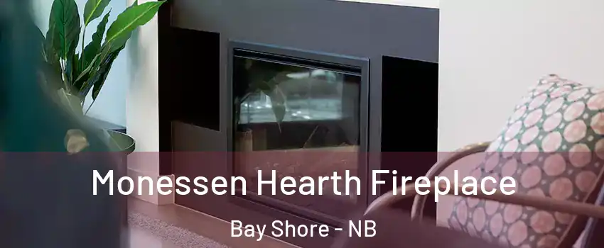 Monessen Hearth Fireplace Bay Shore - NB