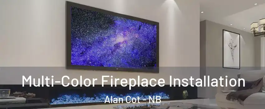  Multi-Color Fireplace Installation Alan Cot - NB