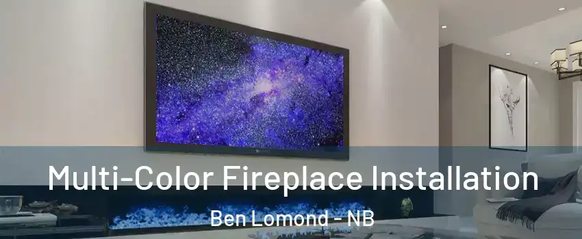 Multi-Color Fireplace Installation Ben Lomond - NB