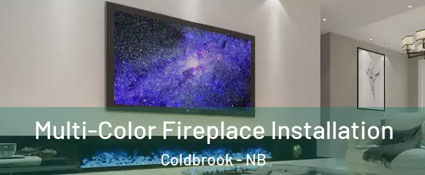  Multi-Color Fireplace Installation Coldbrook - NB