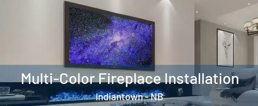  Multi-Color Fireplace Installation Indiantown - NB