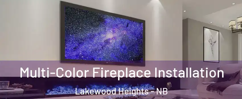  Multi-Color Fireplace Installation Lakewood Heights - NB