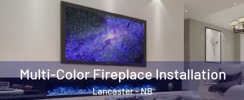  Multi-Color Fireplace Installation Lancaster - NB
