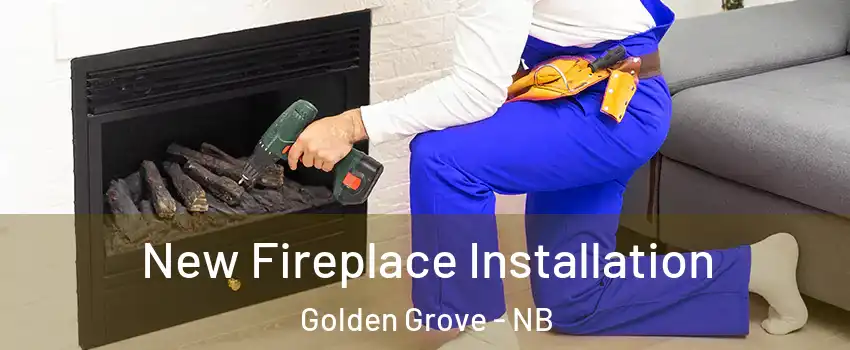 New Fireplace Installation Golden Grove - NB