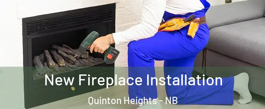 New Fireplace Installation Quinton Heights - NB