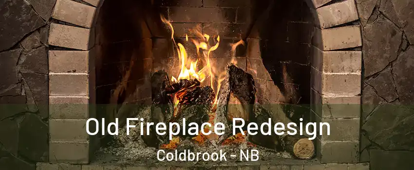  Old Fireplace Redesign Coldbrook - NB