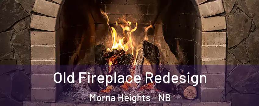  Old Fireplace Redesign Morna Heights - NB