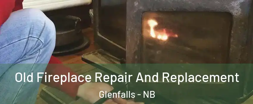  Old Fireplace Repair And Replacement Glenfalls - NB