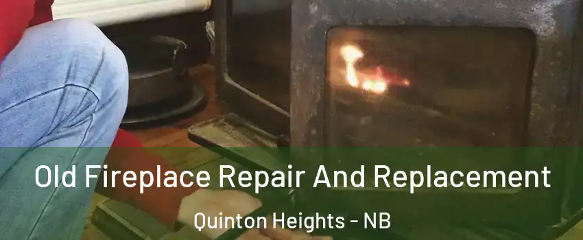  Old Fireplace Repair And Replacement Quinton Heights - NB
