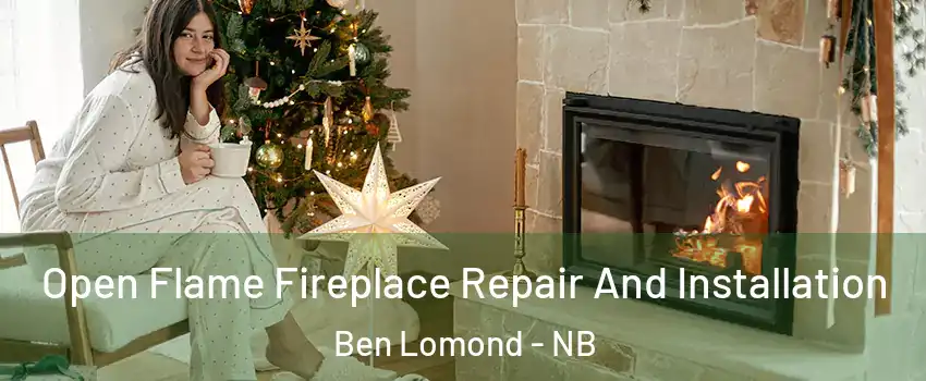 Open Flame Fireplace Repair And Installation Ben Lomond - NB