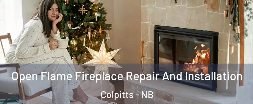  Open Flame Fireplace Repair And Installation Colpitts - NB