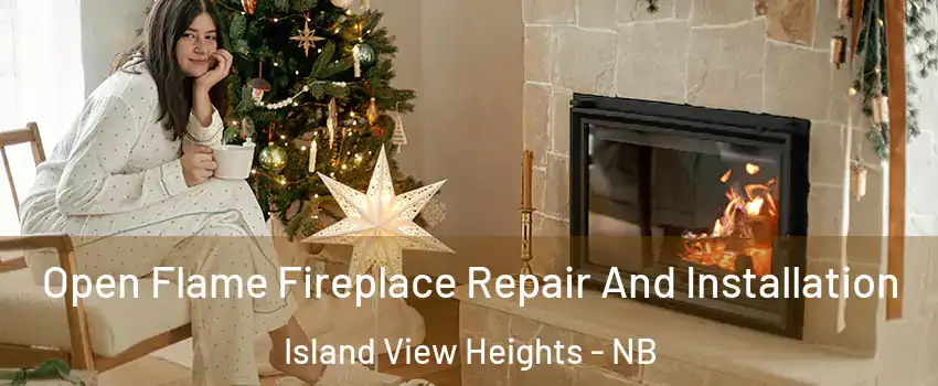  Open Flame Fireplace Repair And Installation Island View Heights - NB