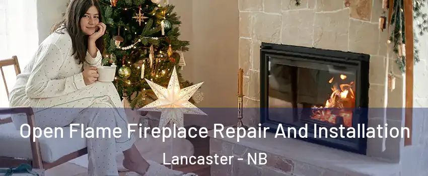  Open Flame Fireplace Repair And Installation Lancaster - NB