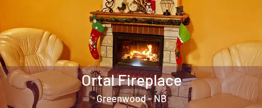 Ortal Fireplace Greenwood - NB