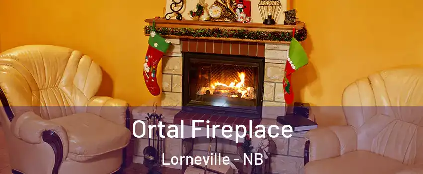 Ortal Fireplace Lorneville - NB