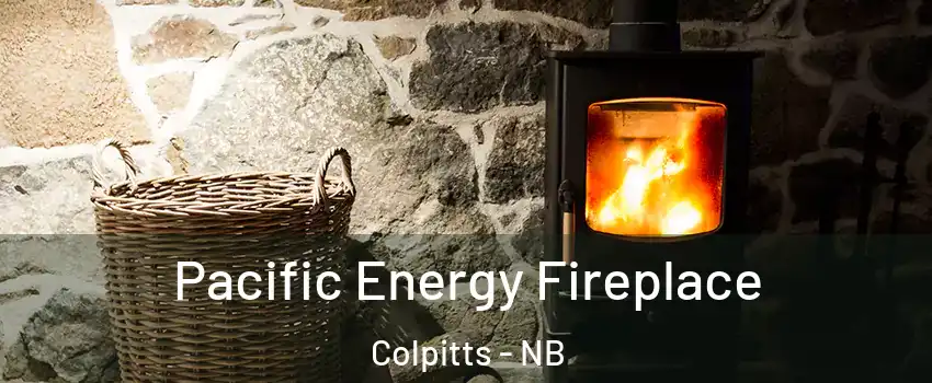  Pacific Energy Fireplace Colpitts - NB