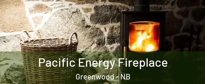  Pacific Energy Fireplace Greenwood - NB