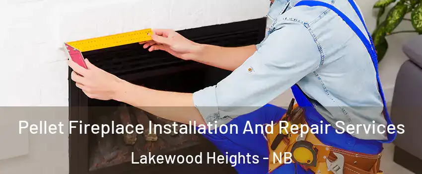  Pellet Fireplace Installation And Repair Services Lakewood Heights - NB
