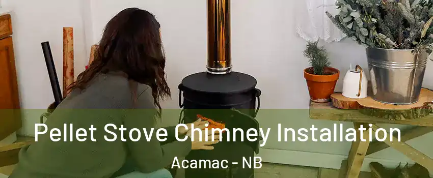  Pellet Stove Chimney Installation Acamac - NB