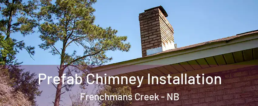  Prefab Chimney Installation Frenchmans Creek - NB
