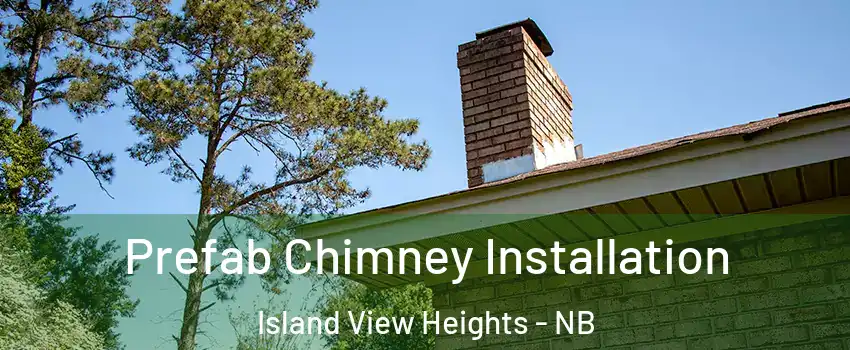  Prefab Chimney Installation Island View Heights - NB