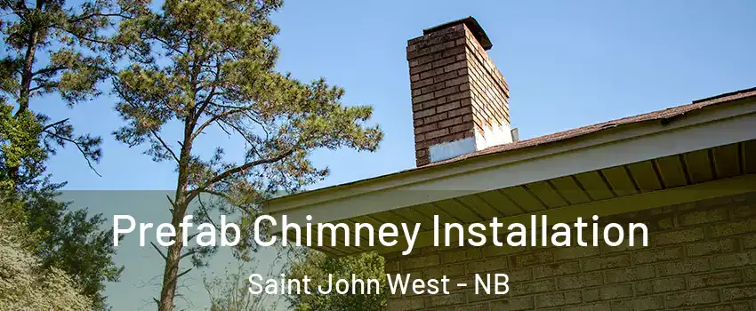  Prefab Chimney Installation Saint John West - NB