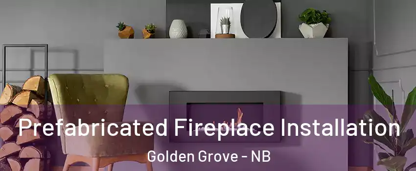  Prefabricated Fireplace Installation Golden Grove - NB