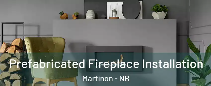  Prefabricated Fireplace Installation Martinon - NB