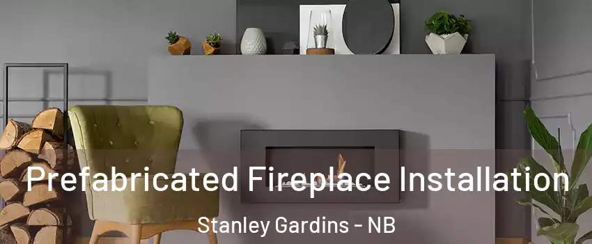 Prefabricated Fireplace Installation Stanley Gardins - NB