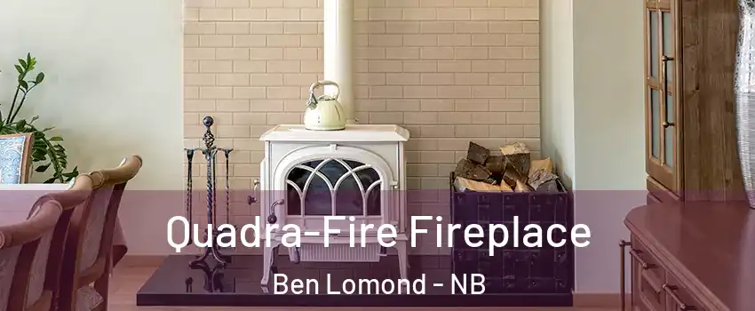  Quadra-Fire Fireplace Ben Lomond - NB