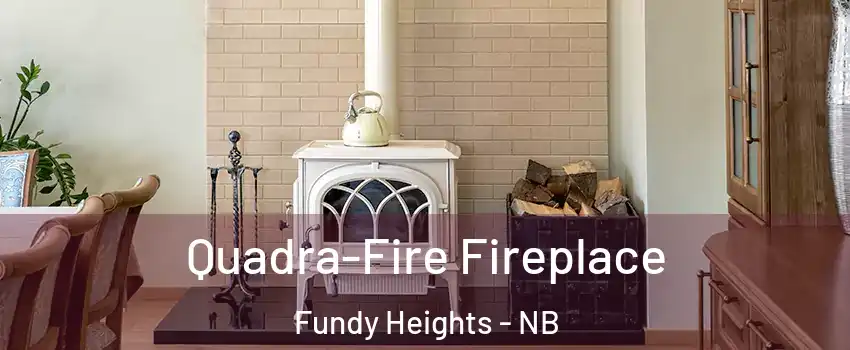  Quadra-Fire Fireplace Fundy Heights - NB